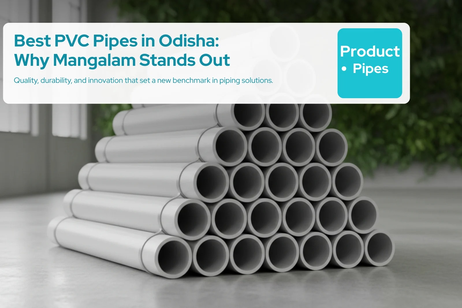Best PVC Pipes in Odisha: Why Mangalam Stands Out