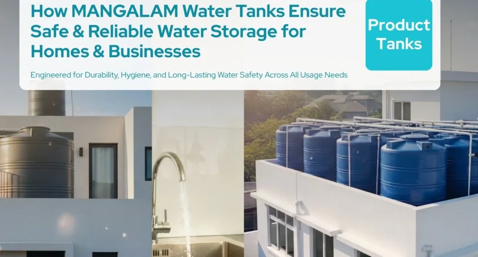 How MANGALAM Water Tanks Ensure Safe & Reliable Water Storage for Homes & Businesses
