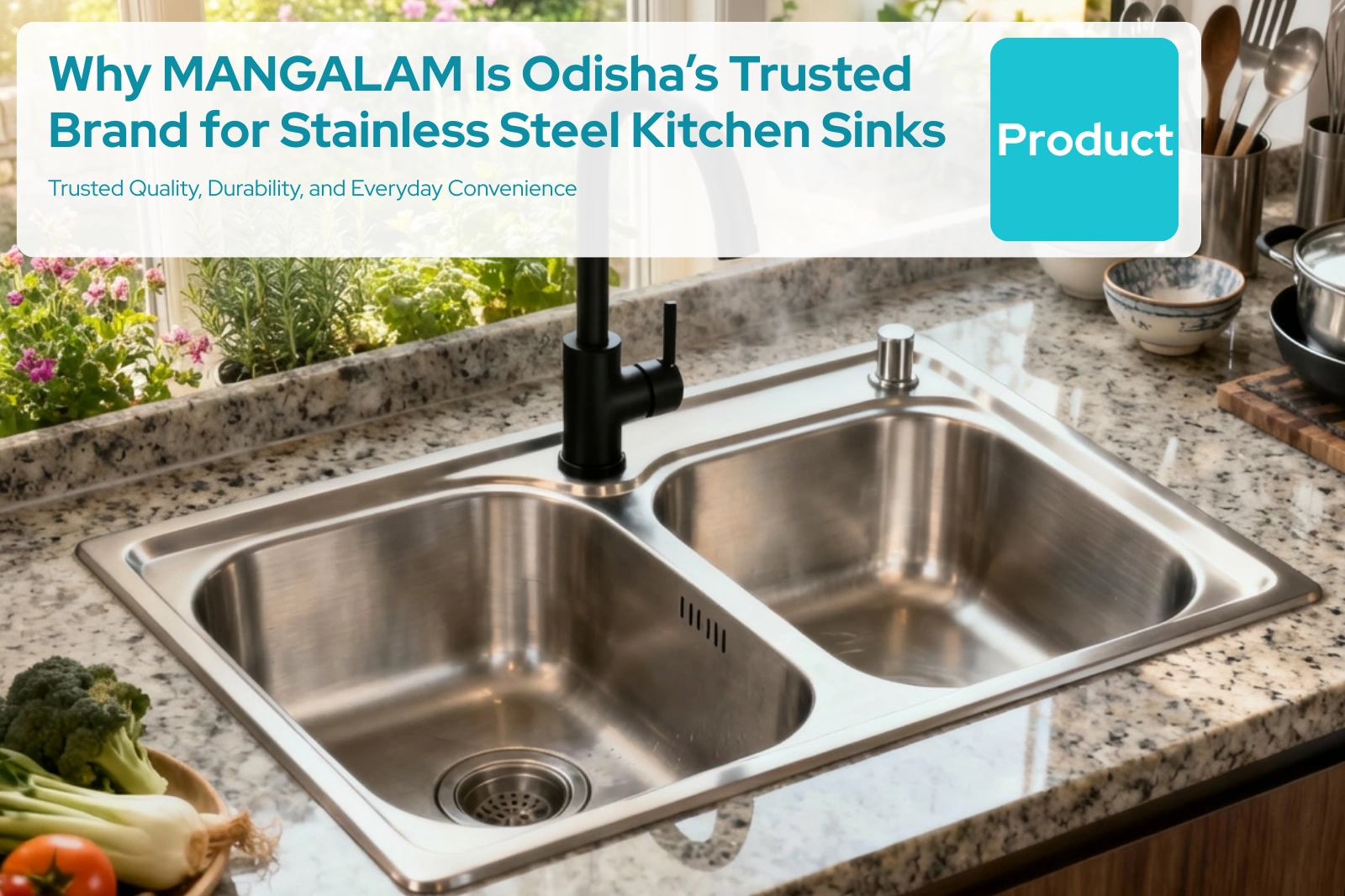 Why MANGALAM Is Odisha’s Trusted Brand for Stainless Steel Kitchen Sinks
